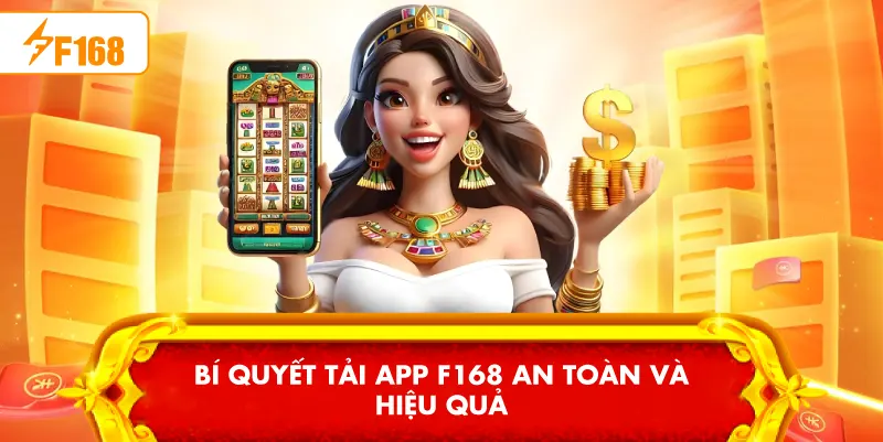 Bí quyết Tải app F168 an toàn và hiệu quả
